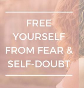 How To Get Over Fear And Self-Doubt