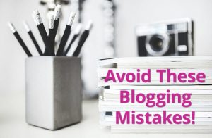 Blogging Mistakes To Avoid