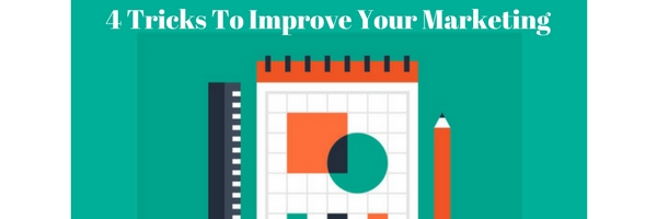 4 Tricks To Improve Your Marketing